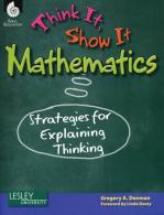Think It, Show It Mathematics: Strategies for Explaining Thinking