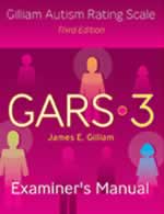 GARS-3: Gilliam Autism Rating Scale-Third Edition