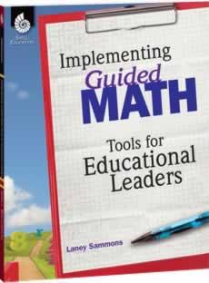 Implementing Guided Math: Tools for Educational Leaders